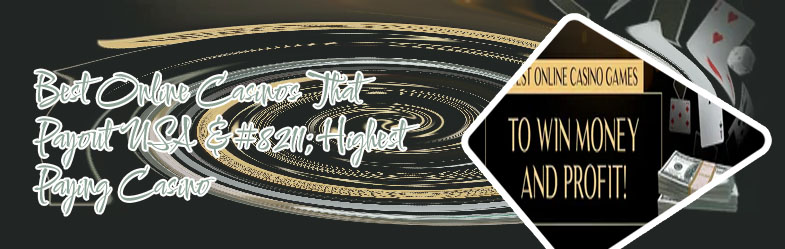 Best payout online casino real money